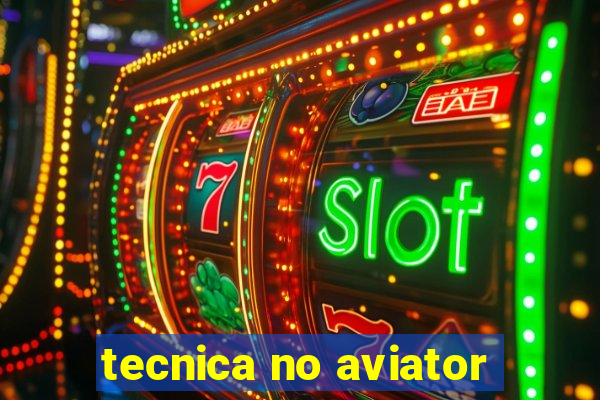 tecnica no aviator