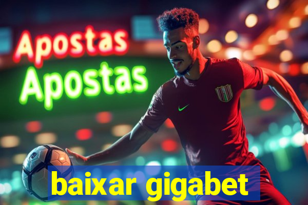 baixar gigabet