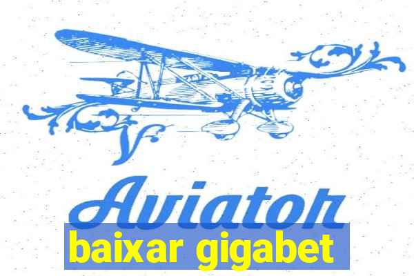 baixar gigabet