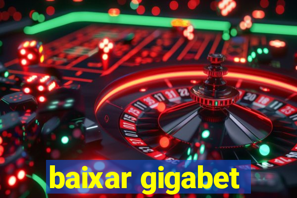 baixar gigabet