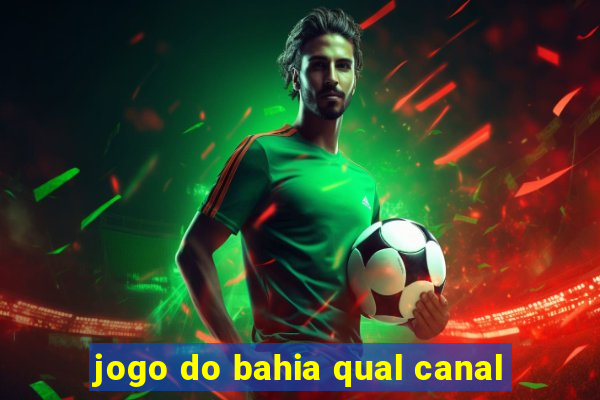 jogo do bahia qual canal