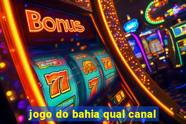 jogo do bahia qual canal