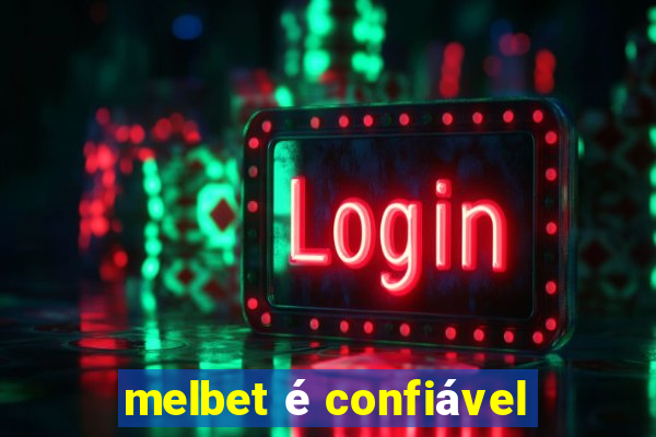 melbet é confiável