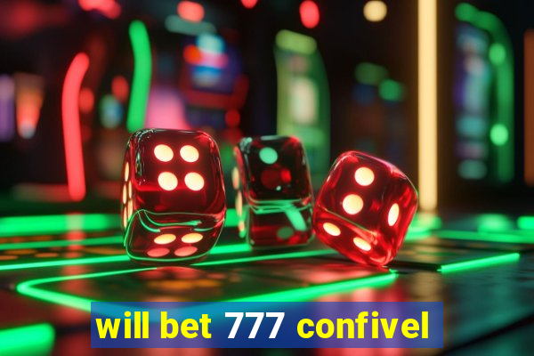 will bet 777 confivel