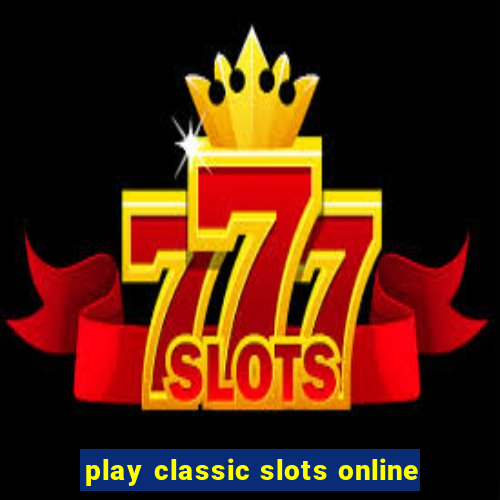 play classic slots online