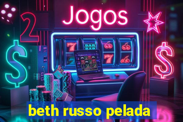 beth russo pelada