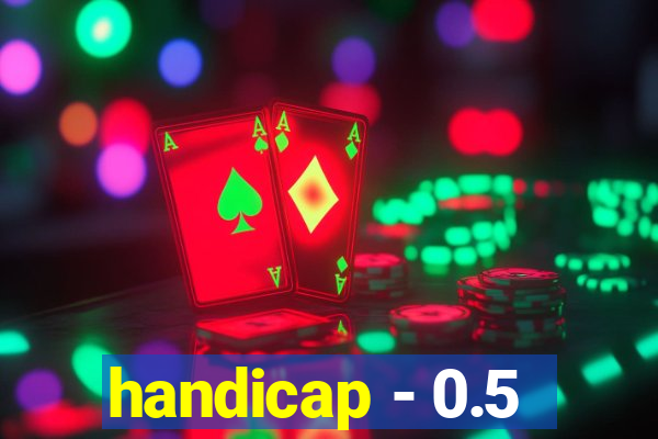 handicap - 0.5