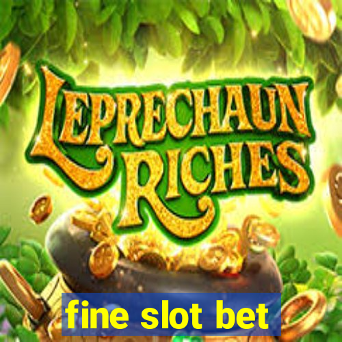 fine slot bet