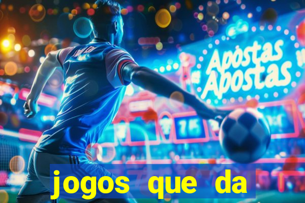 jogos que da dinheiro no cadastro