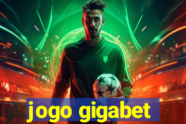 jogo gigabet