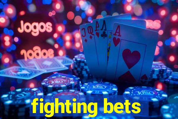 fighting bets