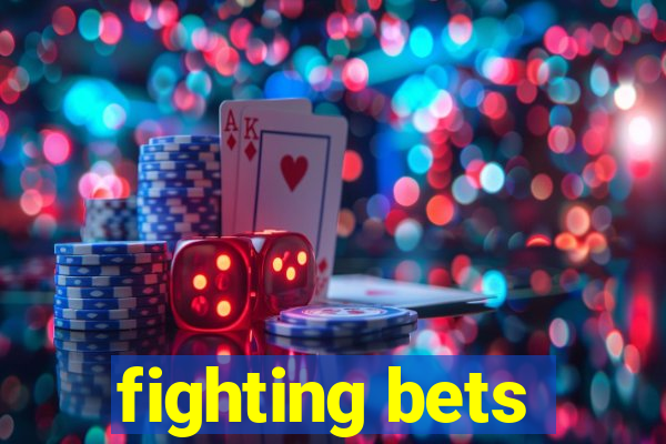 fighting bets