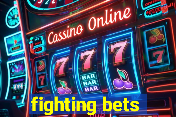 fighting bets