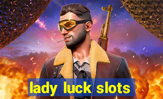 lady luck slots