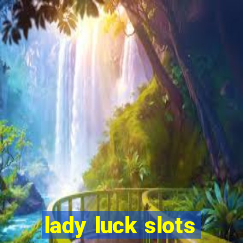 lady luck slots