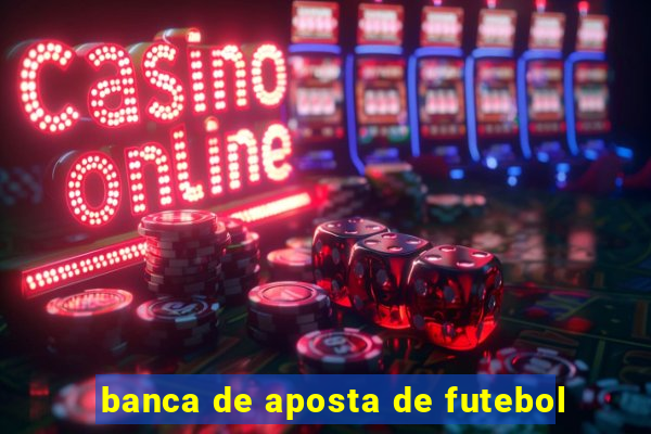 banca de aposta de futebol