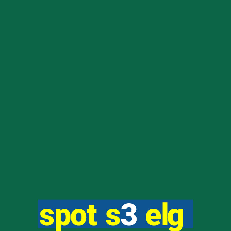 spot s3 elg