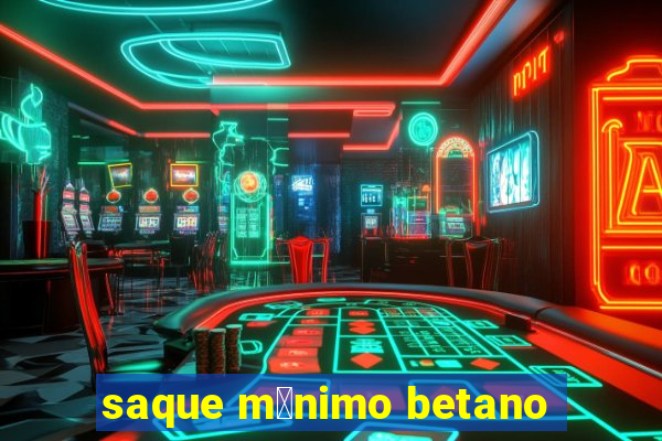 saque m铆nimo betano