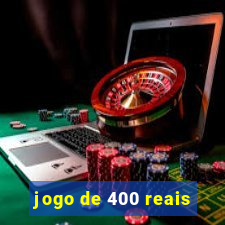 jogo de 400 reais