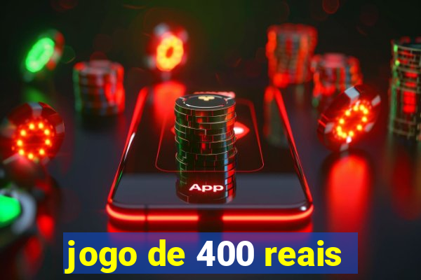 jogo de 400 reais