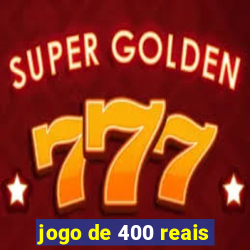 jogo de 400 reais