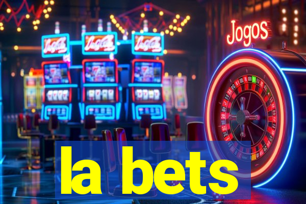 la bets