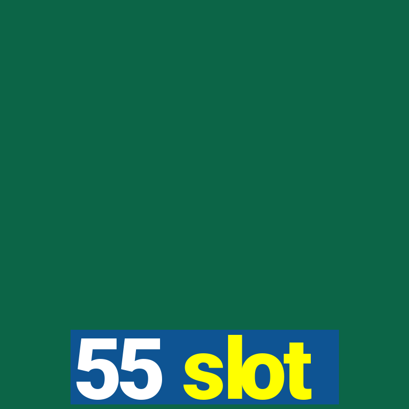 55 slot