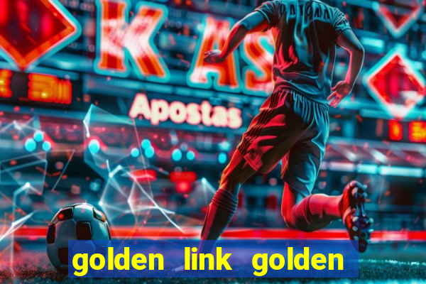 golden link golden sizzling hot slot