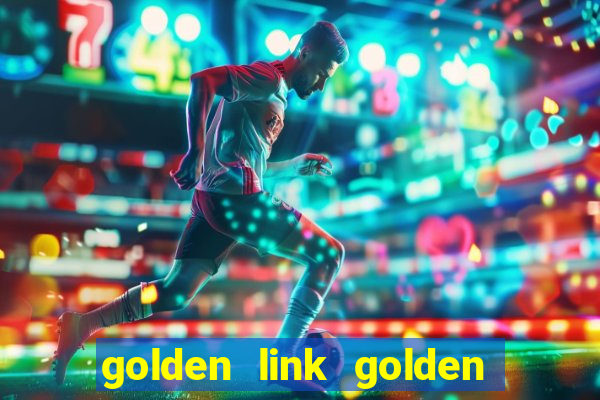 golden link golden sizzling hot slot