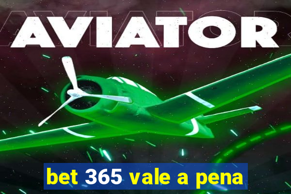 bet 365 vale a pena