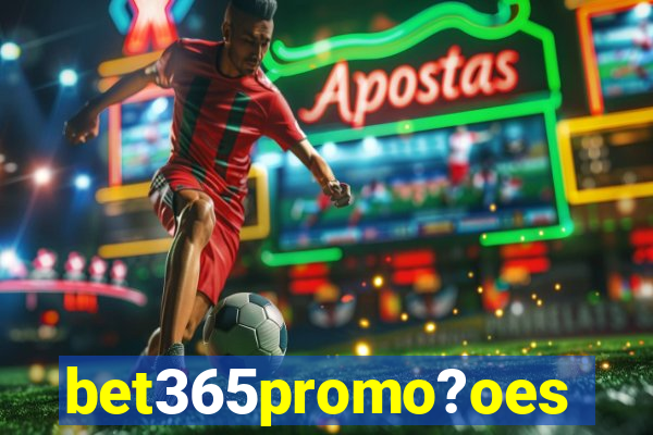 bet365promo?oes