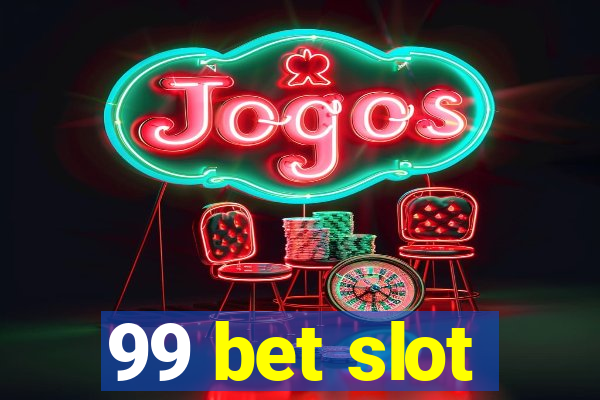 99 bet slot