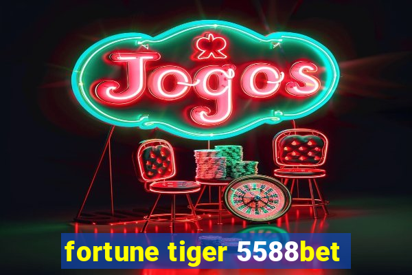 fortune tiger 5588bet