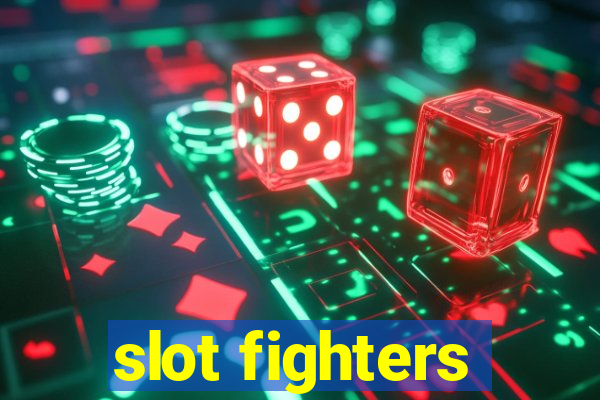 slot fighters