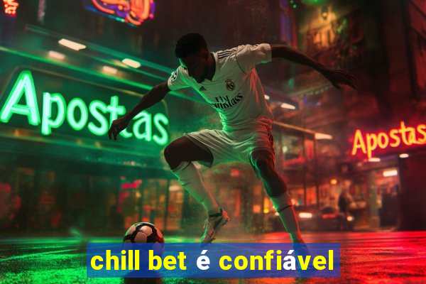 chill bet é confiável