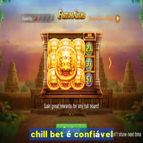 chill bet é confiável