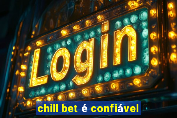 chill bet é confiável