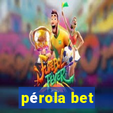 pérola bet