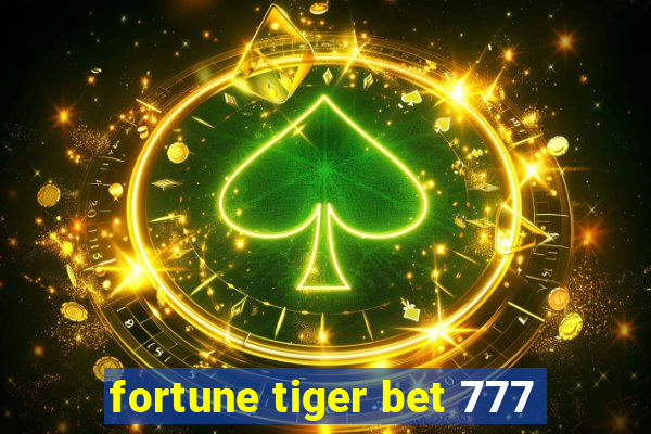 fortune tiger bet 777