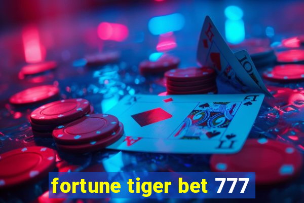 fortune tiger bet 777