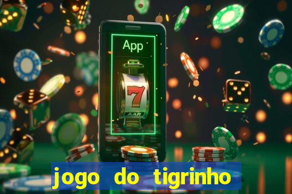 jogo do tigrinho que da bonus no cadastro