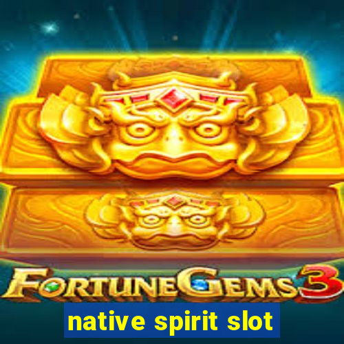 native spirit slot