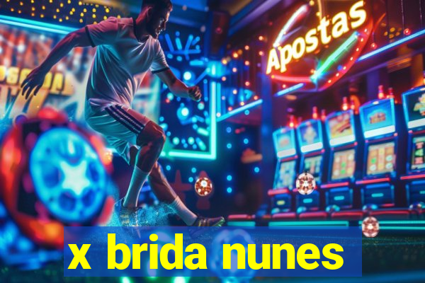 x brida nunes