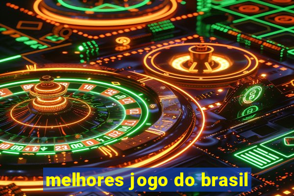 melhores jogo do brasil