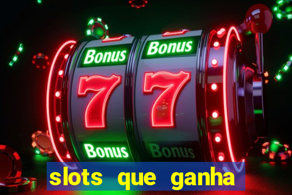 slots que ganha dinheiro de verdade