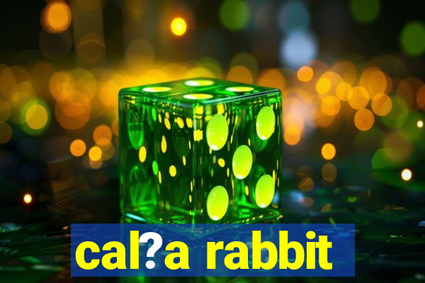 cal?a rabbit