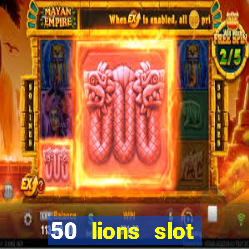 50 lions slot machine free download