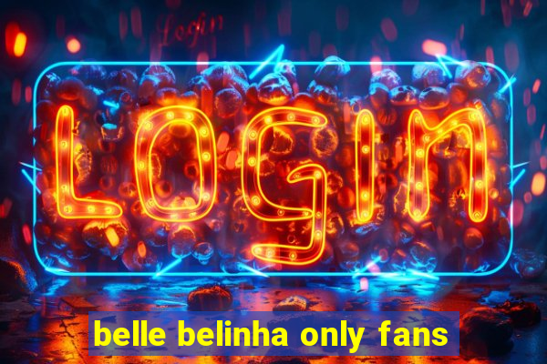 belle belinha only fans