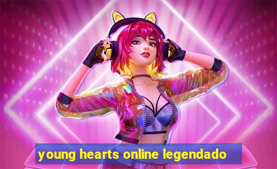 young hearts online legendado