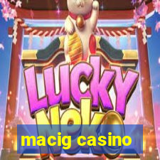 macig casino